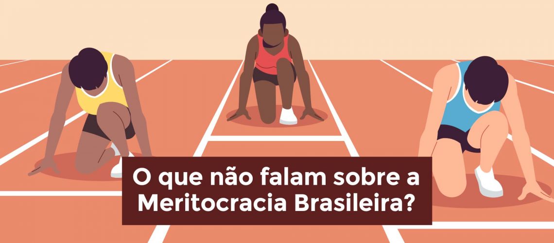 39 - O que não falam sobre a Meritocracia Brasileira_